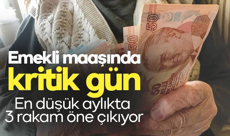Emekli maaşı için kritik gün: En düşük aylıkta 3 rakam öne çıkıyor