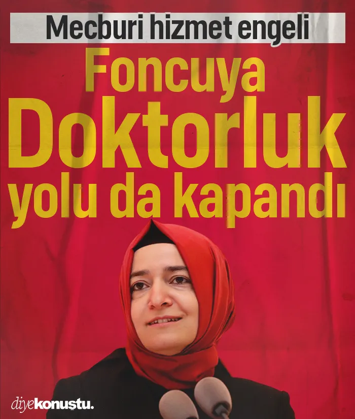 Foncu Fatma Betül Sayan Kaya için doktorluk yolu da kapandı: Mecburi hizmet engeli