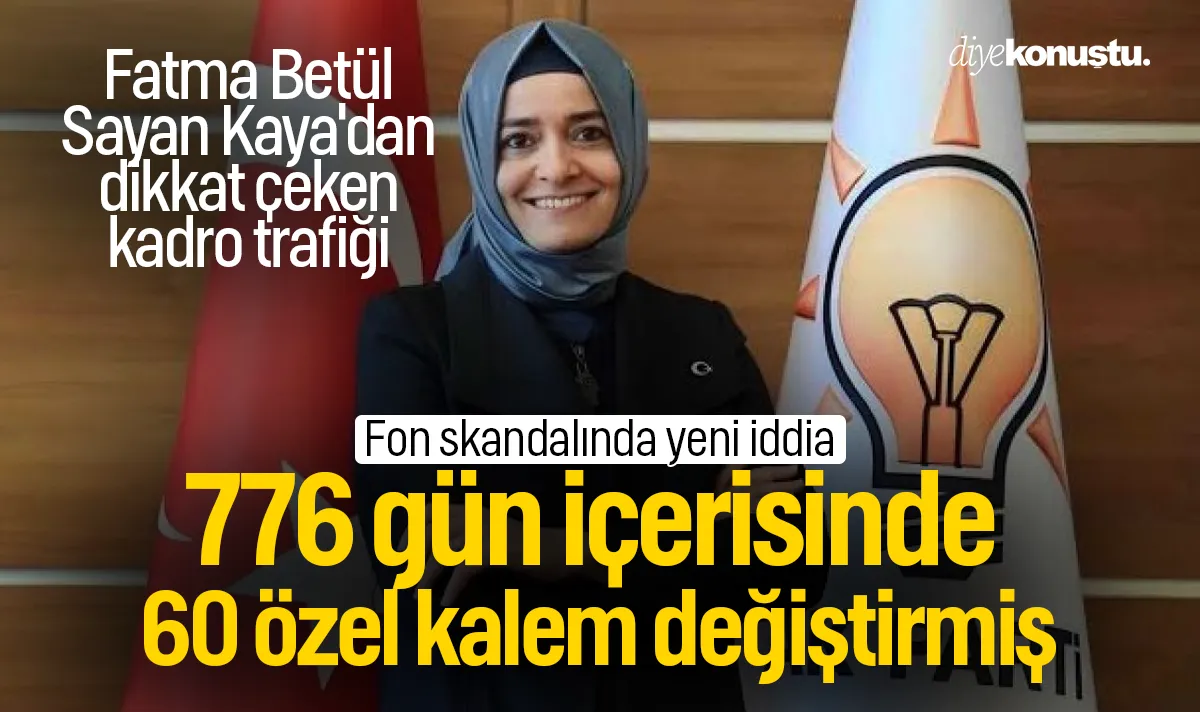 Fatma Betül Sayan Kaya'dan dikkat çeken kadro trafiği: 776 günde 60 özel kalem değiştirmiş