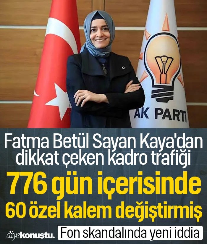 Fatma Betül Sayan Kaya'dan dikkat çeken kadro trafiği: 776 günde 60 özel kalem değiştirmiş