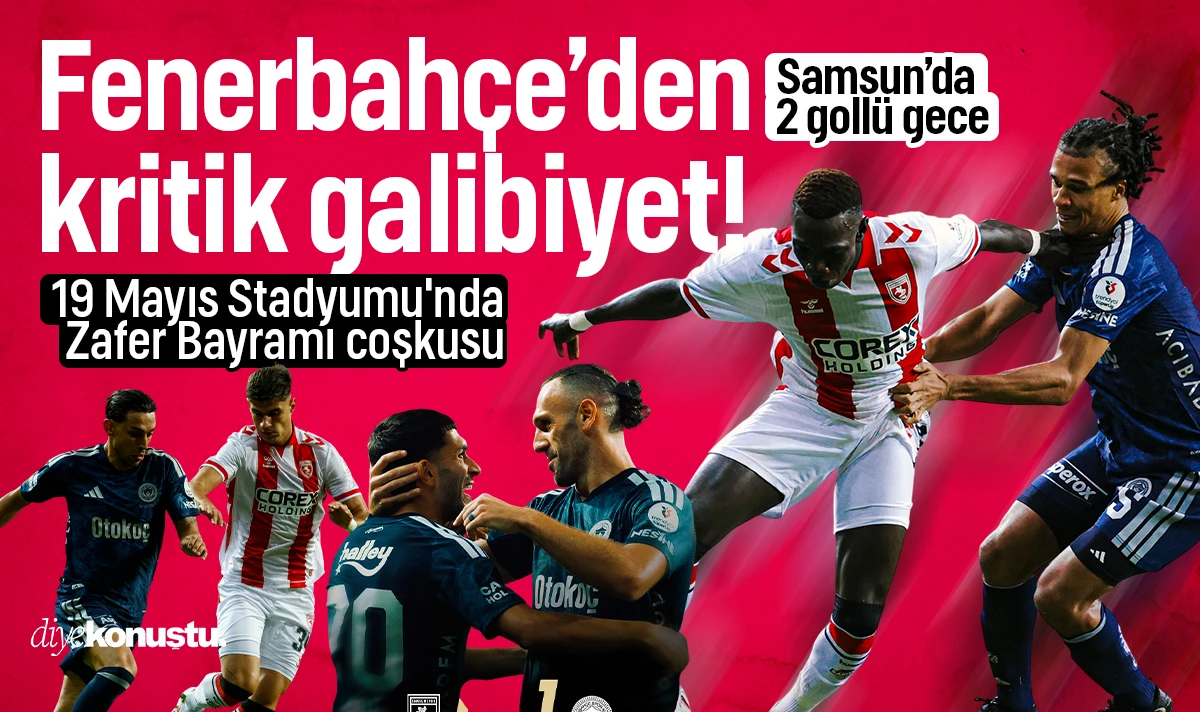 Fenerbahçe Samsun’da 2 golle kazandı! 30 Ağustos gecesine tribünler damga vurdu