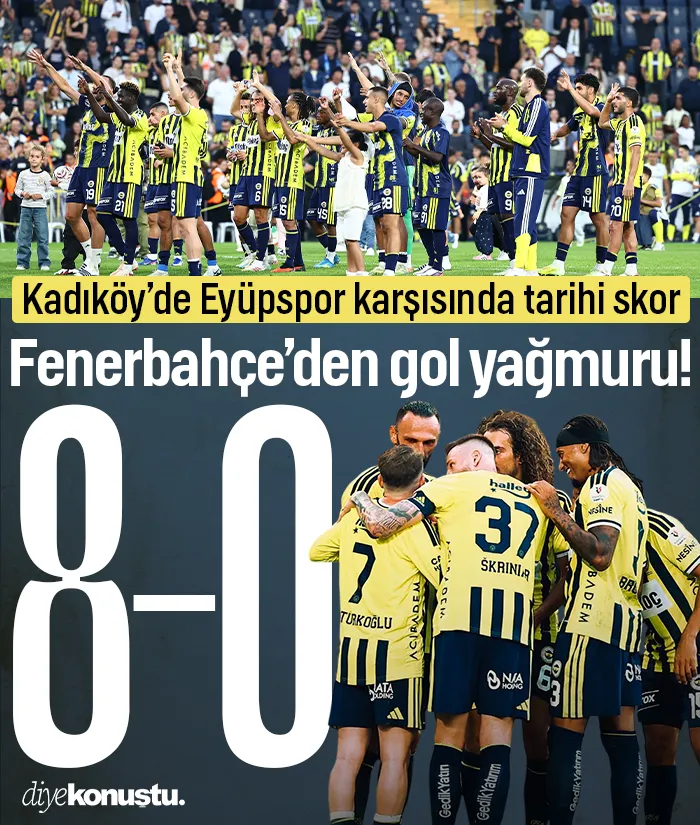 Fenerbahçe'den Eyüpspor'a gol yağmuru! Kadıköy'de tarihi skor: 8-0