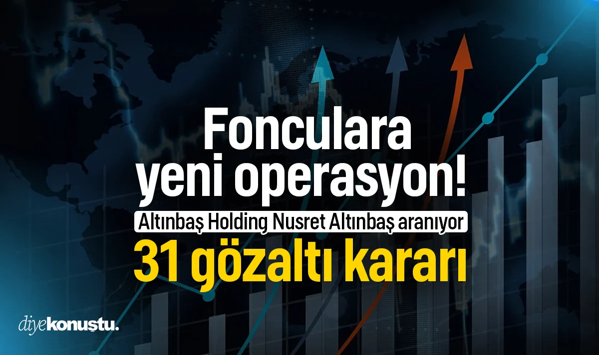 Fon soruşturmasında 31 kişi hakkında gözaltı kararı! Nusret Altınbaş aranıyor
