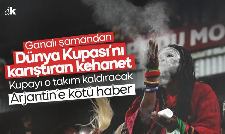 Ganalı şamandan Dünya Kupası’nı karıştıran kehanet! Kupayı o takım kaldıracak