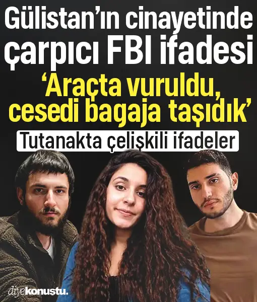 Gülistan Doku dosyasında çarpıcı FBI ifadesi: Araçta vuruldu, cesedi bagaja taşıdık