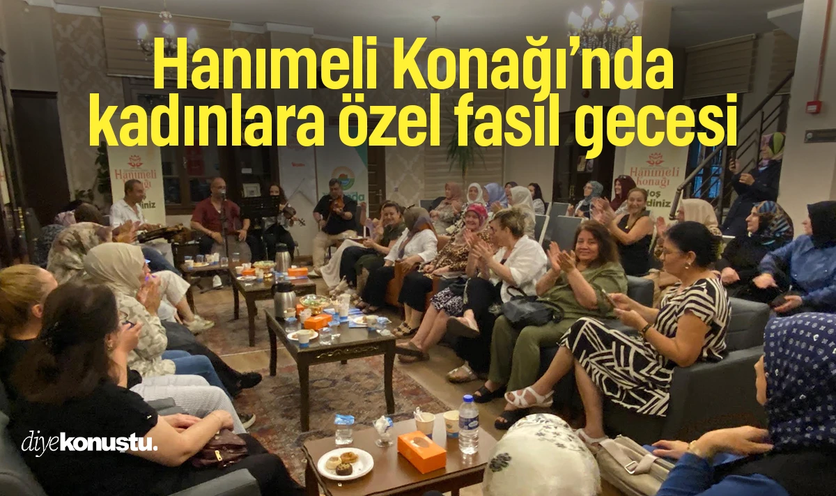 Hanımeli Konağı’nda kadınlara özel fasıl gecesi