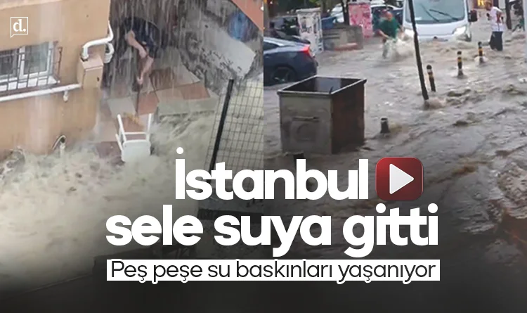 İstanbul'da sağanak alarmı: Peş peşe su baskınları