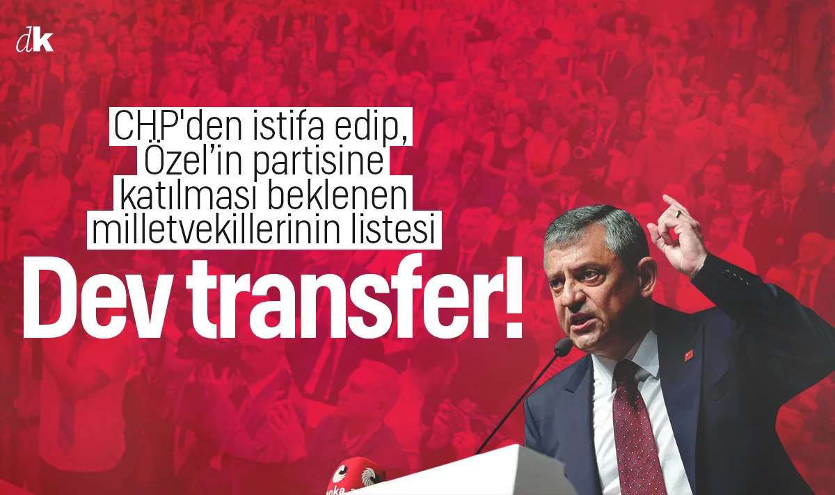 Özgür Özel'in yeni partisine dev transfer! İşte CHP'den istifa edecek milletvekilleri