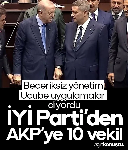İYİ Parti'den AKP'ye 10 vekil: 'Beceriksiz yönetim' diyordu...
