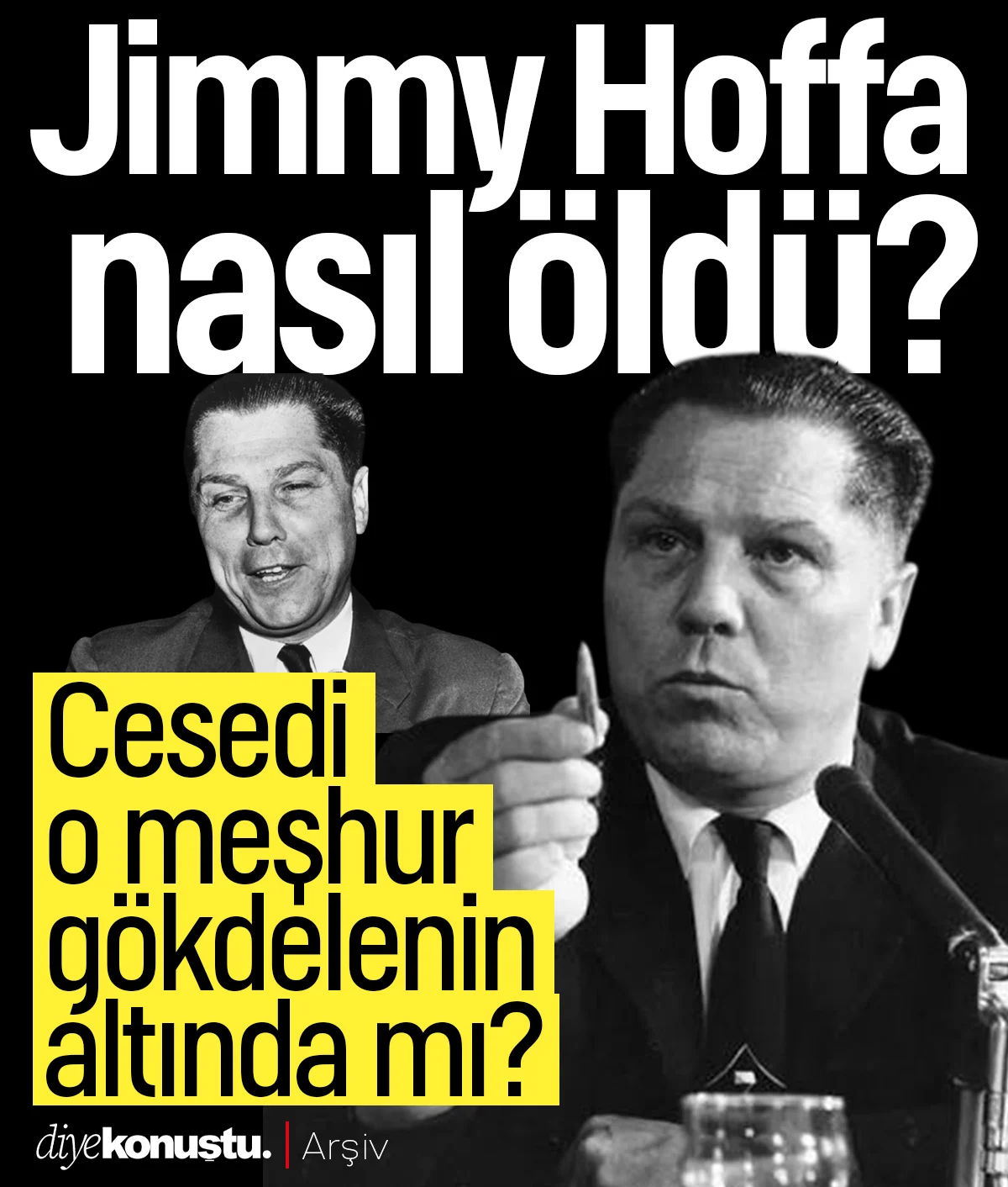 Jimmy Hoffa kimdir? Jimmy Hoffa nasıl öldü? Jimmy Hoffa’nın hayatı…