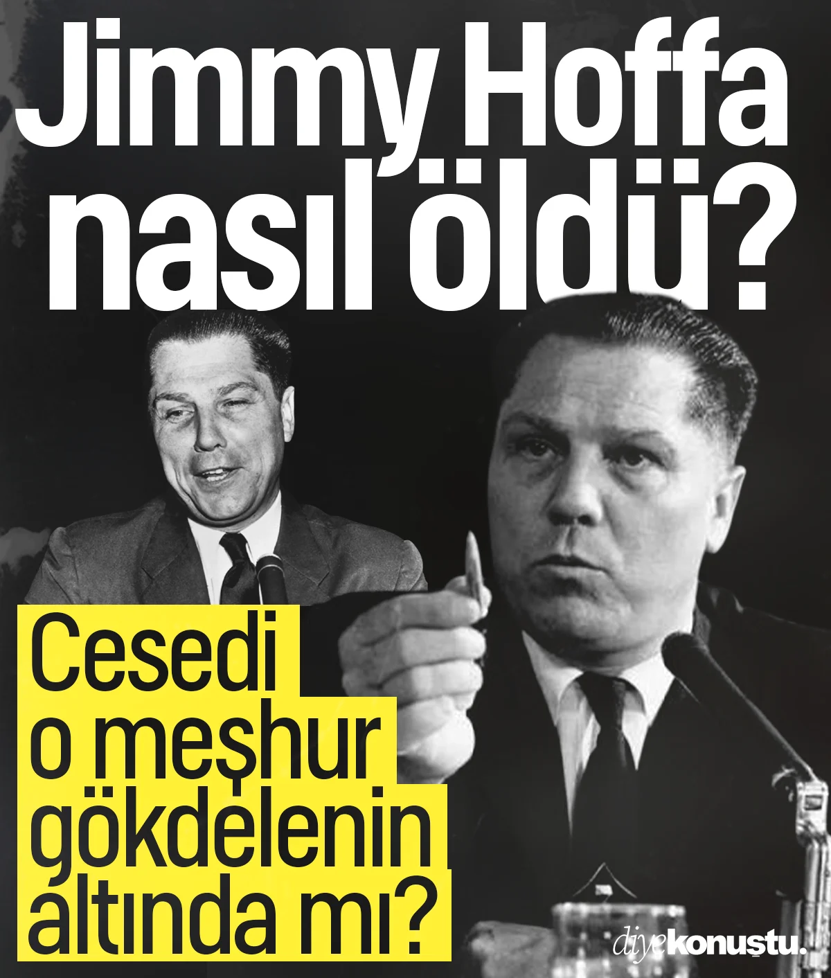 Jimmy Hoffa kimdir? Jimmy Hoffa nasıl öldü? Jimmy Hoffa’nın hayatı…