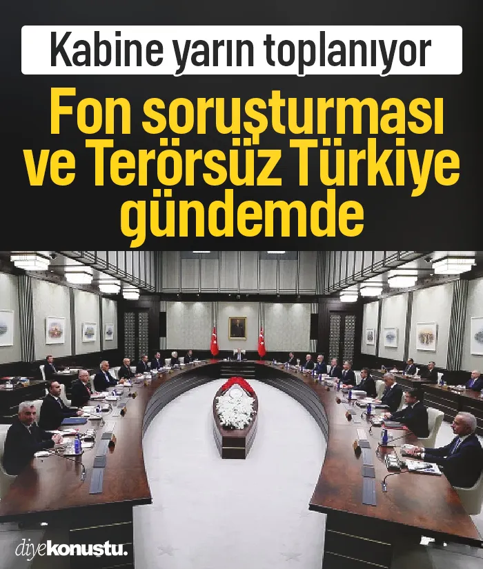 Kabine toplanıyor: Fon soruşturması ve Terörsüz Türkiye gündemde