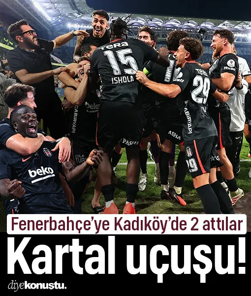 Kadıköy’de Kartal uçuşu! Derbi Beşiktaş'ın: Fenerbahçe’ye 2 attılar