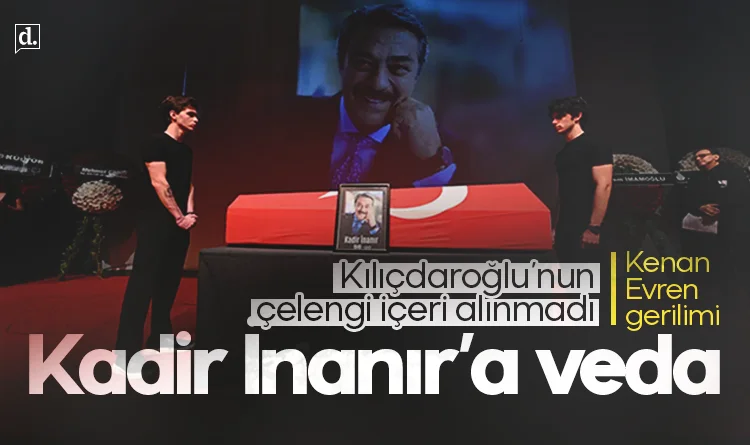 Kadir İnanır’a gözyaşlarıyla veda: Törende Kılıçdaroğlu'nun çelengi içeri alınmadı, Kenan Evren gerilimi...
