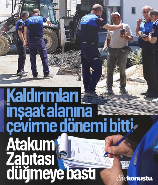 Kaldırımları inşaat alanına çeviriyorlardı: Atakum'da zabıta düğmeye bastı