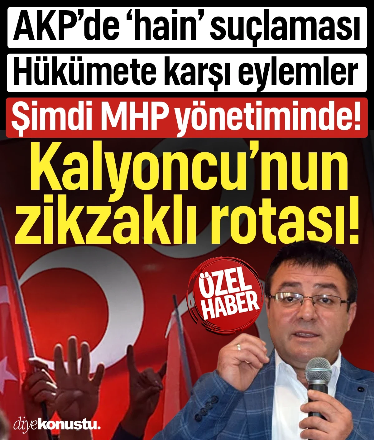 Kalyoncu'nun zikzaklı rotası! AKP’de 'hain' suçlaması, hükümet karşı eylemler: Şimdi MHP yönetiminde