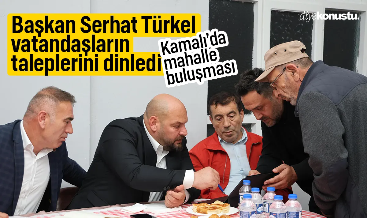 Kamalı'da mahalle buluşması: Başkan Serhat Türkel vatandaşların taleplerini dinledi
