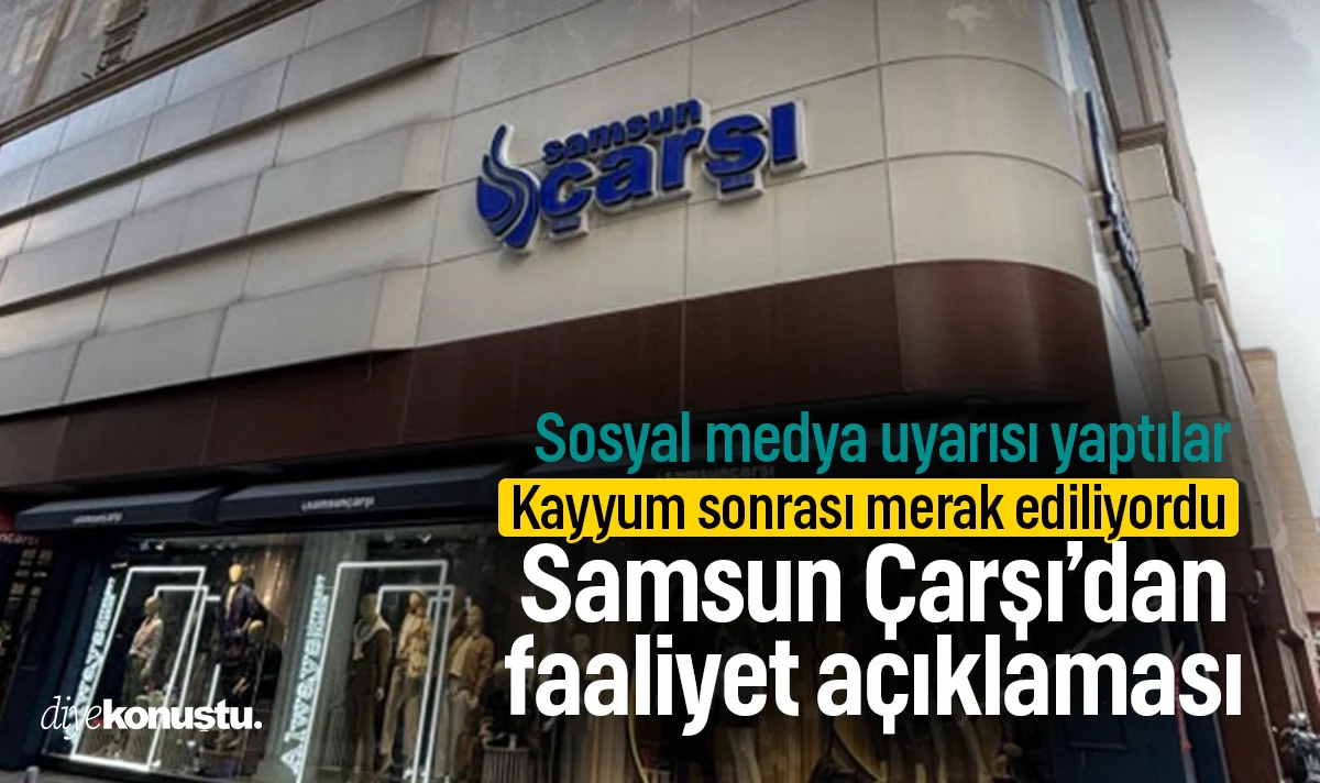 Kayyum sonrası merak ediliyordu: Samsun Çarşı Mağazası’ndan açıklama