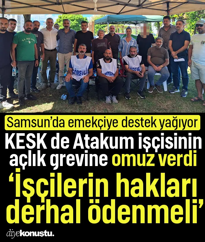 KESK de Atakum işçisinin açlık grevine omuz verdi: İşçilerin hakları derhal ödenmeli
