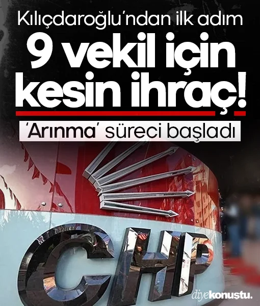 Kılıçdaroğlu'ndan ilk adım! CHP'de 'arınma' operasyonu başladı: 9 vekil kesin ihraç