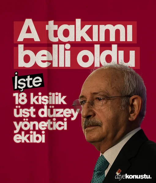 Kılıçdaroğlu'nun A takımı açıklandı! İşte o isimler...
