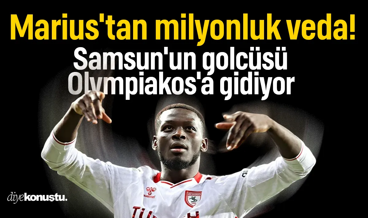 Marius'tan milyonluk veda! Samsunspor'un golcüsü Olympiakos'a gidiyor