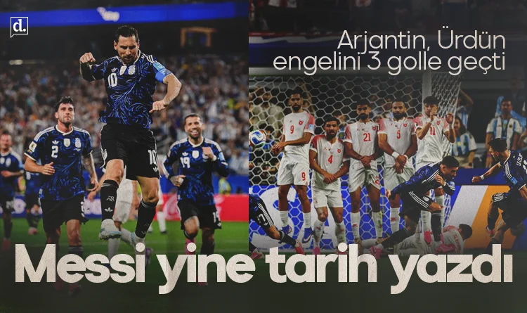 Messi yine tarih yazdı! Arjantin, Ürdün engelini 3 golle geçti
