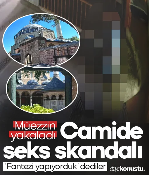 Müezzin yakaladı! Tarihi camide seks skandalı: 'Fantezi yapıyorduk' dediler