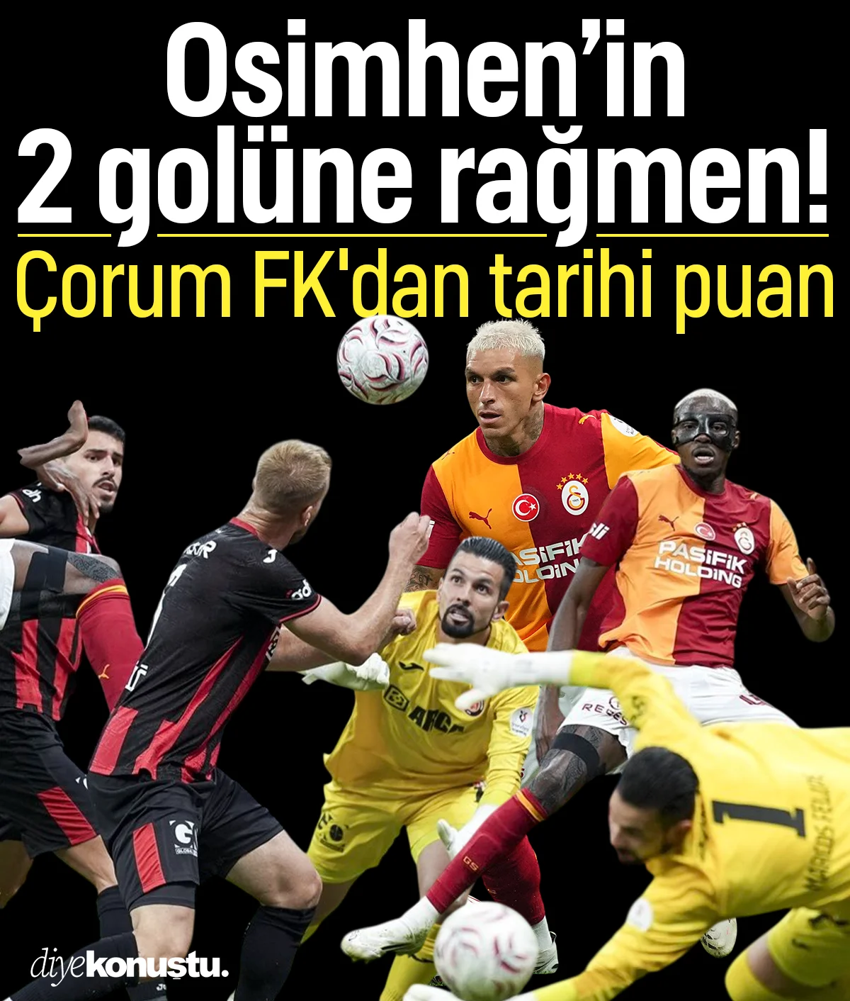 Osimhen 2 gol attı, Galatasaray kazanamadı! Çorum FK'dan tarihi puan