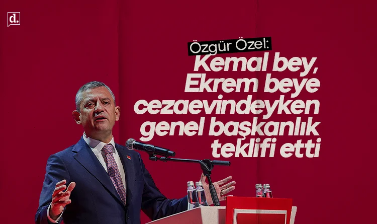 Özgür Özel: Kemal Bey, Ekrem Bey'e cezaevindeyken genel başkanlık teklif etti