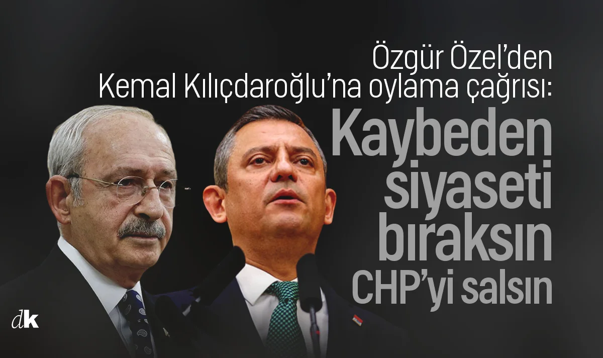 Özgür Özel'den Kılıçdaroğlu'na: Kaybeden CHP'yi salsın, siyaseti bıraksın!