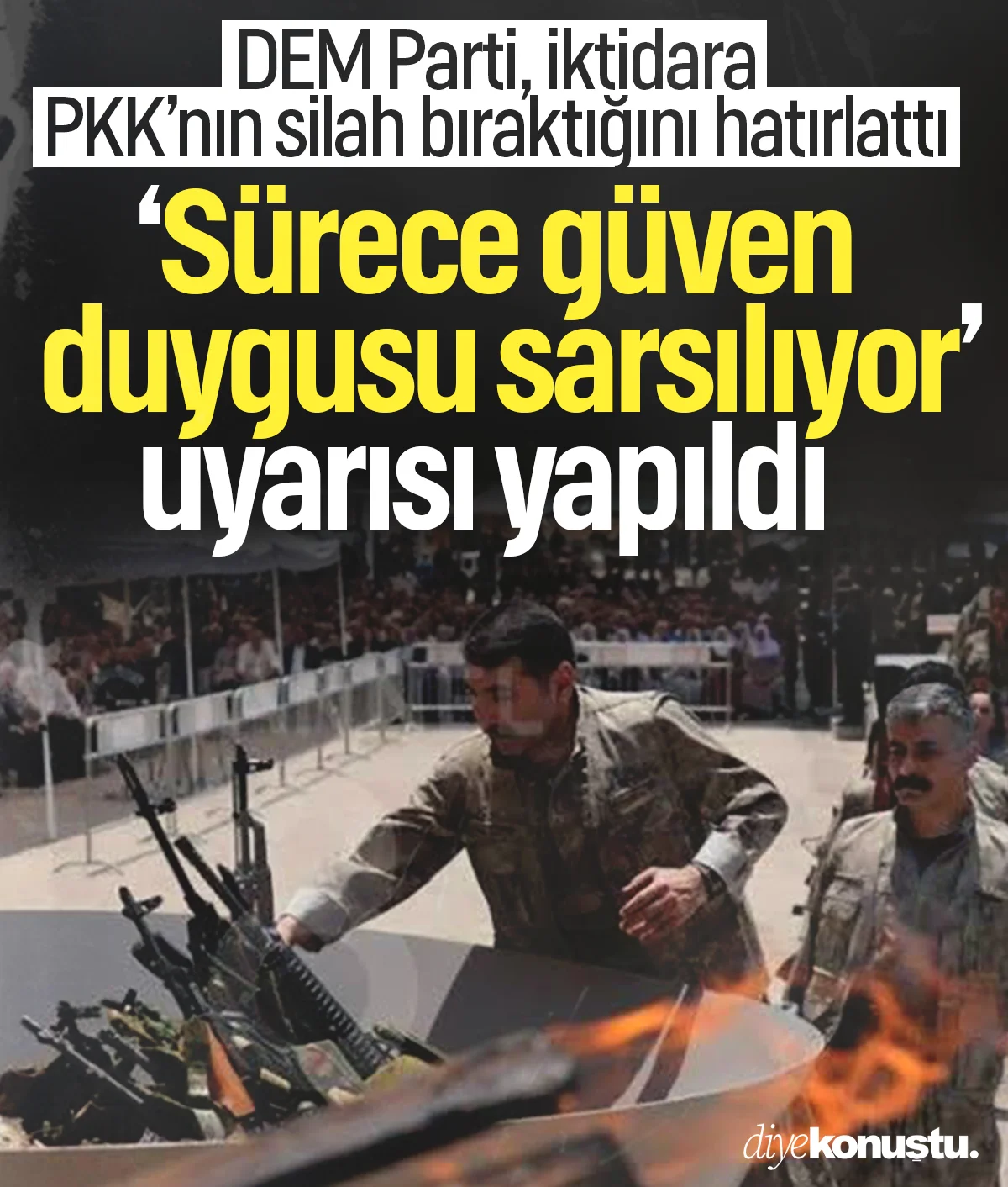 PKK'nın silah bıraktığı hatırlatıldı! DEM Parti'den iktidara 'Sürece güven sarsılıyor' uyarısı