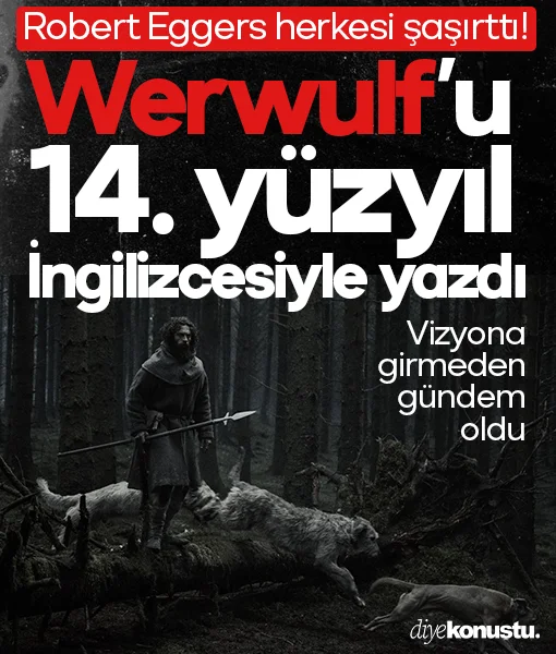 Robert Eggers herkesi şaşırttı! Werwulf'un senaryosunu 14. yüzyıl İngilizcesiyle yazdı