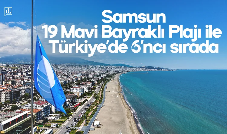 Samsun 19 Mavi Bayraklı Plajı ile Türkiye'de 6'ncı sırada