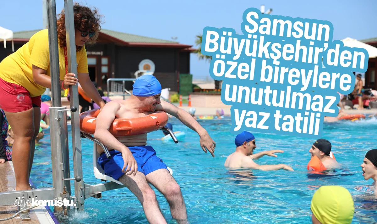 Samsun Büyükşehir’den özel bireylere unutulmaz yaz tatili