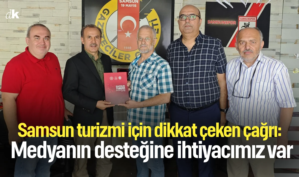 Samsun turizmi için dikkat çeken çağrı: Medyanın desteğine ihtiyacımız var