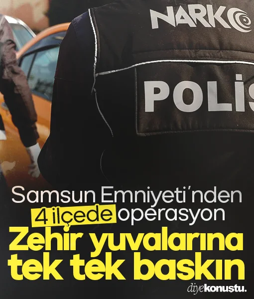 Samsun'da 4 ilçede zehir operasyonu: Polis zehir yuvalarını tek tek bastı