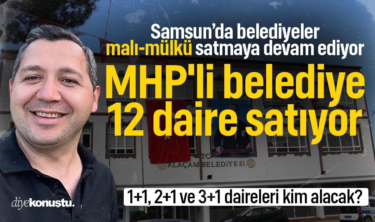 Samsun'da belediyeler malı-mülkü satmaya devam ediyor! MHP'li belediye 12 dairesini satışa çıkardı