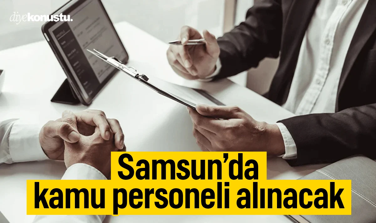 Samsun’da kamu personeli alımı: Başvurular için son gün