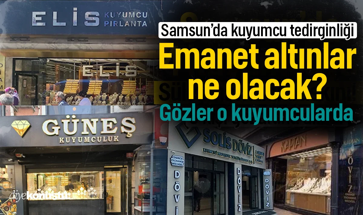 Samsun’da kuyumcu operasyonu sonrası tedirginlik! Emanet altınlar ne olacak?