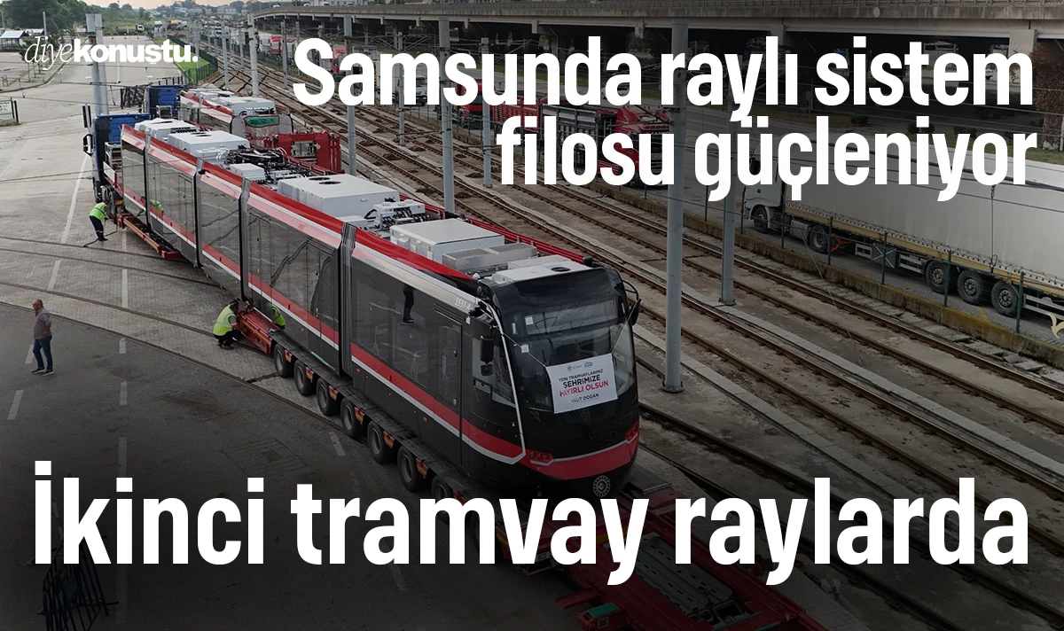 Samsun’da raylı sistem filosu güçleniyor: İkinci tramvay kente ulaştı