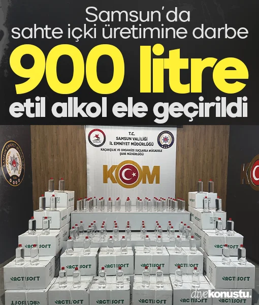Samsun’da sahte içki üretimine büyük darbe: 900 litre etil alkol ele geçirildi