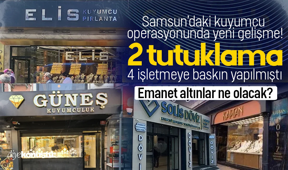 Samsun’daki kuyumcu operasyonunda yeni gelişme! 2 kişi tutuklandı