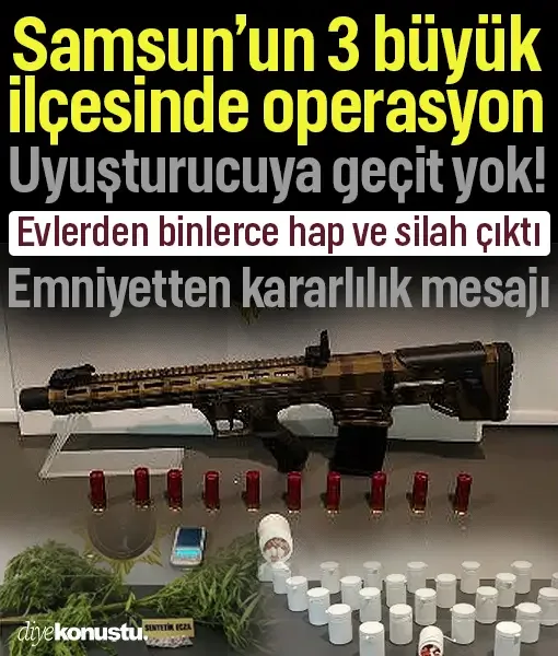 Samsun'un 3 büyük ilçesinde operasyon! Evlerden binlerce hap ve silah çıktı