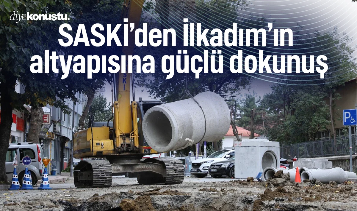 SASKİ’den İlkadım’ın altyapısına güçlü dokunuş