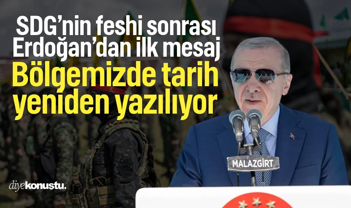 SDG’nin feshi sonrası Erdoğan’dan ilk mesaj: Bölgemizde tarih yeniden yazılıyor