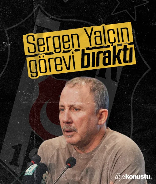 Sergen Yalçın Beşiktaş’taki görevini bıraktı
