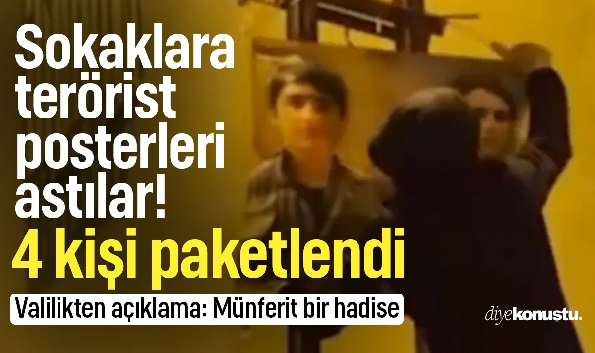 Sokaklara terörist posterleri astılar! 4 kişiye gözaltı, valilikten açıklama