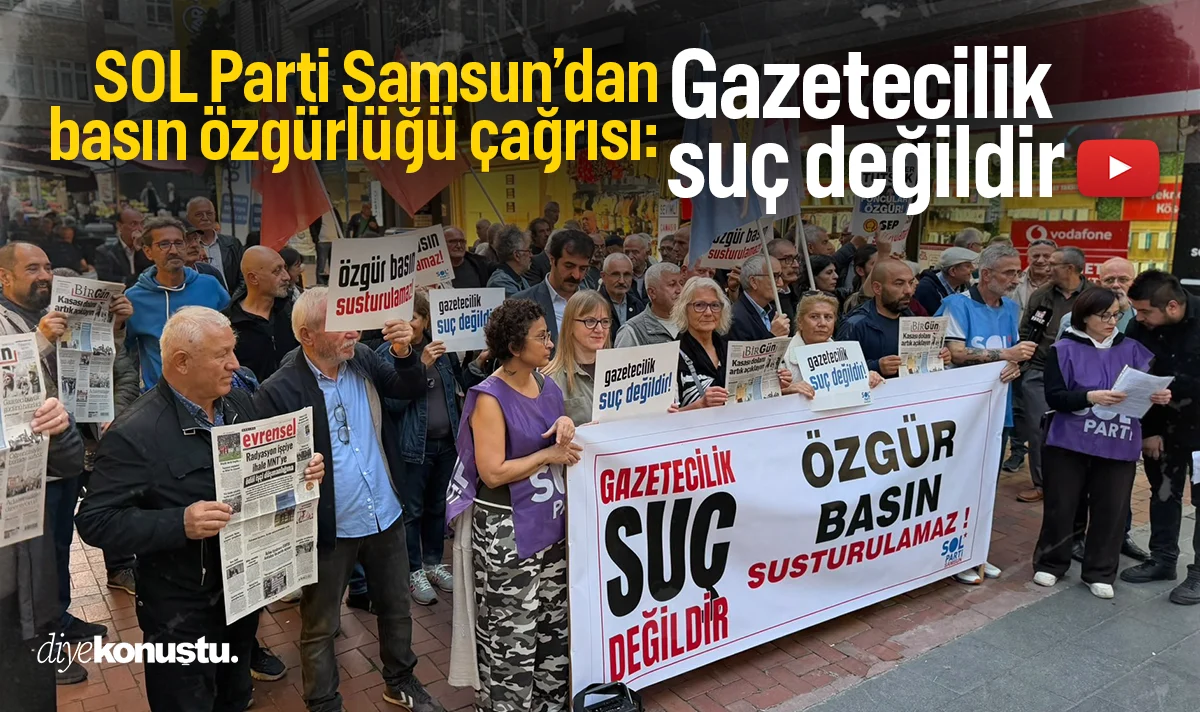 SOL Parti Samsun’dan basın özgürlüğü çağrısı: Gazetecilik suç değildir