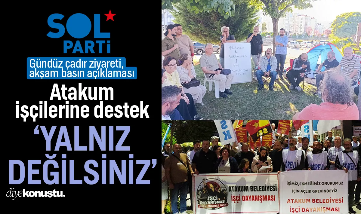 Sol Parti'den grevdeki Atakum Belediyesi işçilerine destek: Yalnız değilsiniz